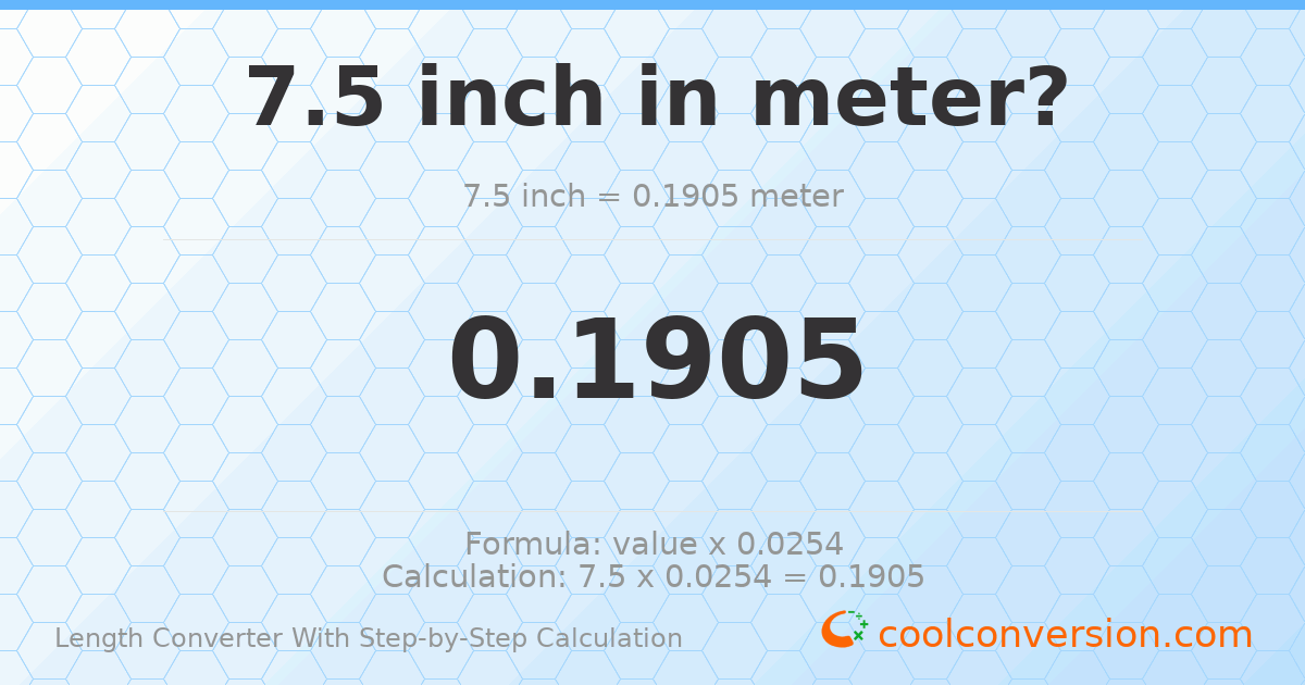 7.5 inches = 0.1905 meters