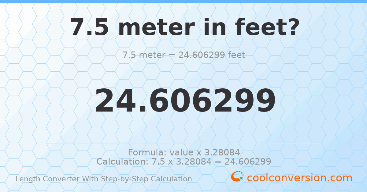 7.5 meters = 24.6063 feet