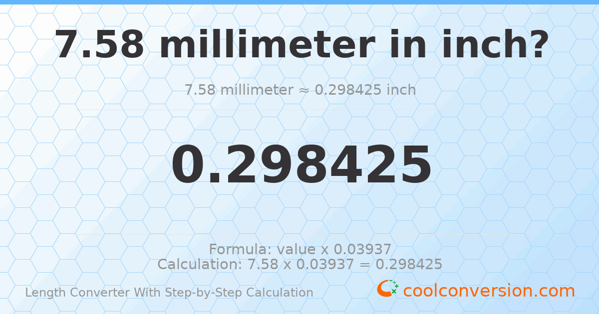 7.58 millimeters = 0.298425 inches