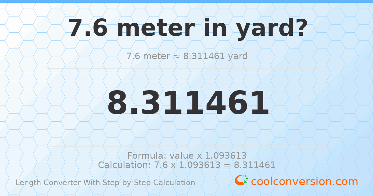 7.6 meters = 8.31146 yards