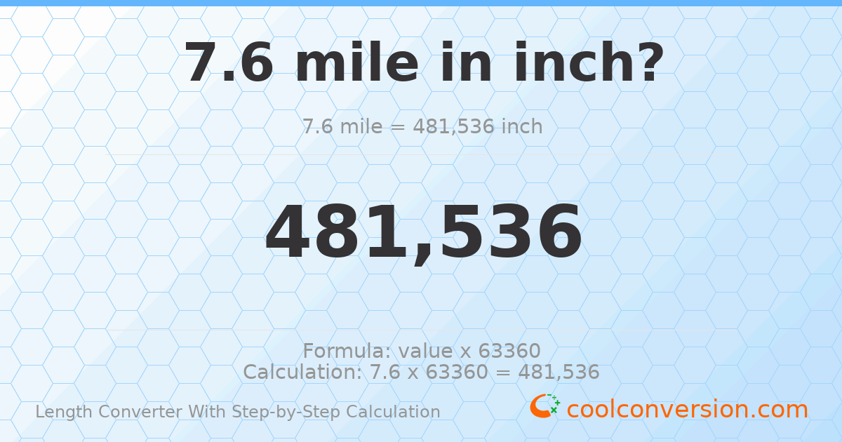 7.6 miles = 481536 inches