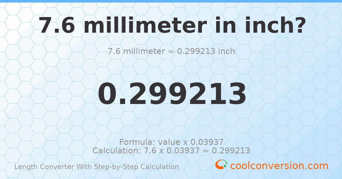 7.6 millimeters = 0.299213 inches