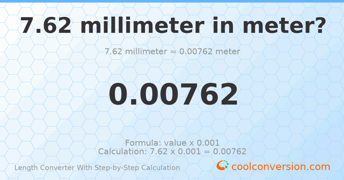 7.62 millimeters = 0.00762 meters
