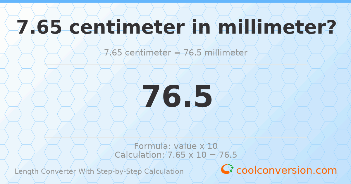 7.65 centimeters = 76.5 millimeters