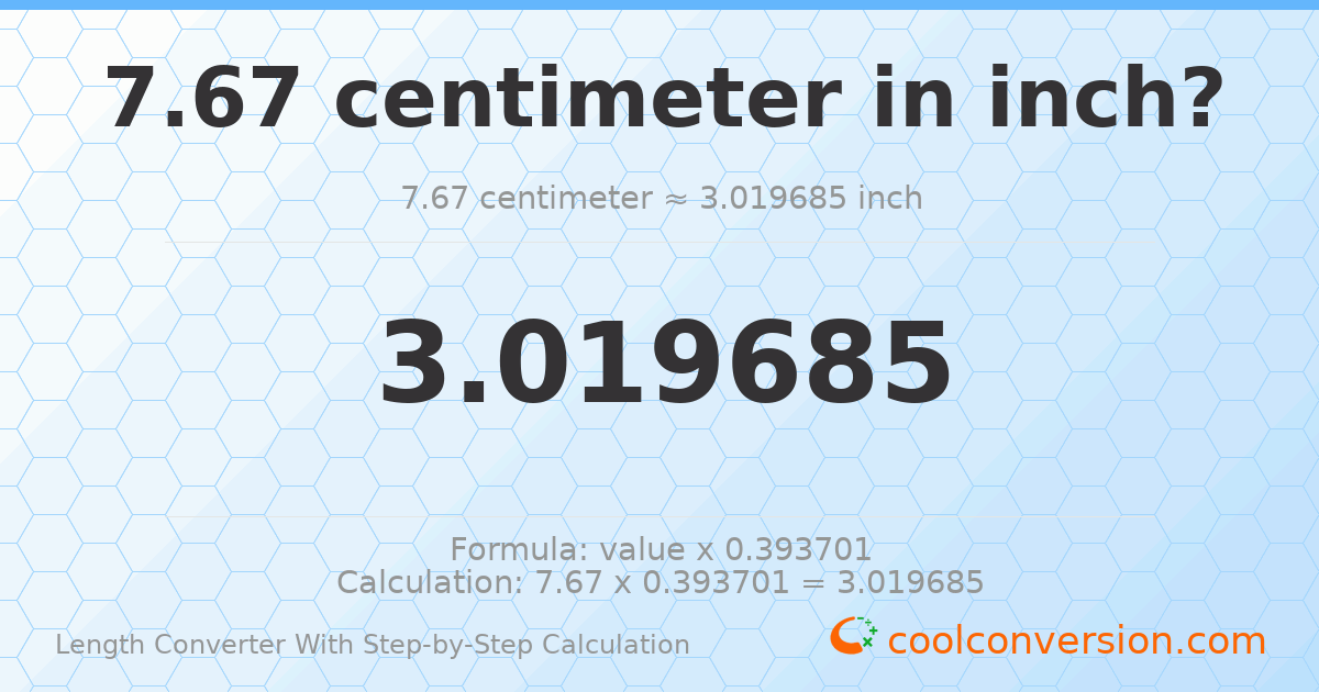 7.67 centimeters = 3.01969 inches