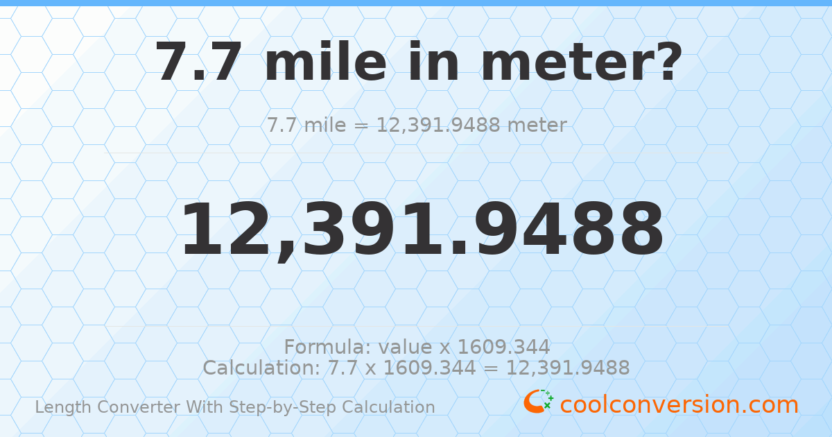 7.7 miles = 12391.9 meters