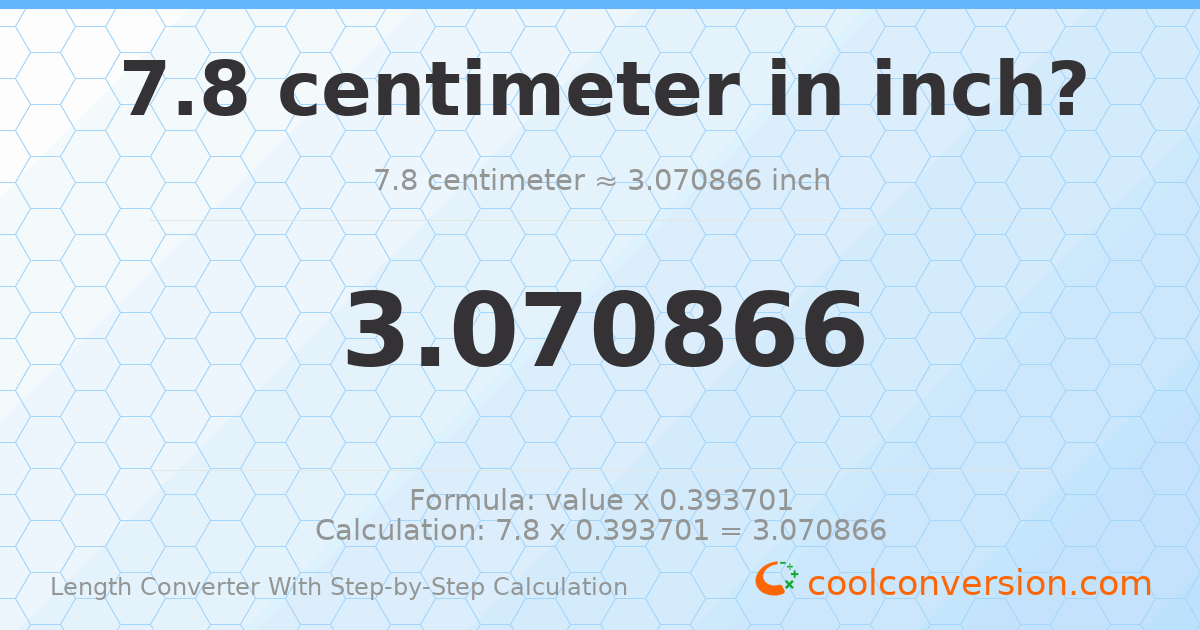 7.8 centimeters = 3.07087 inches