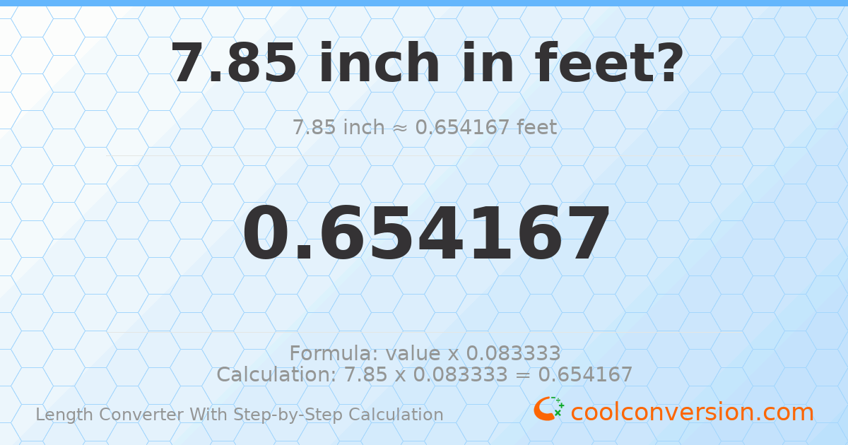7.85 inches = 0.654167 feet