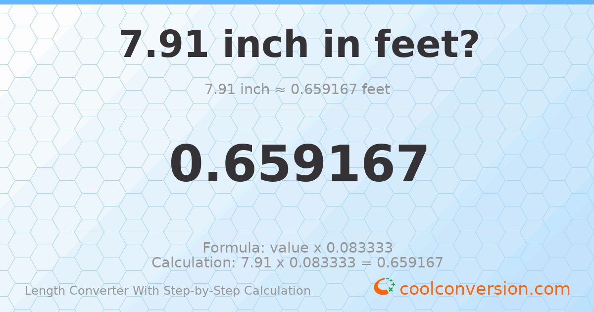 7.91 inches = 0.659167 feet