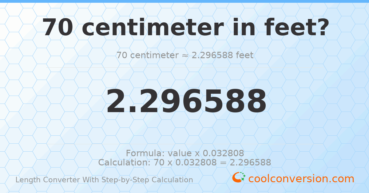 70 centimeters = 2.29659 feet