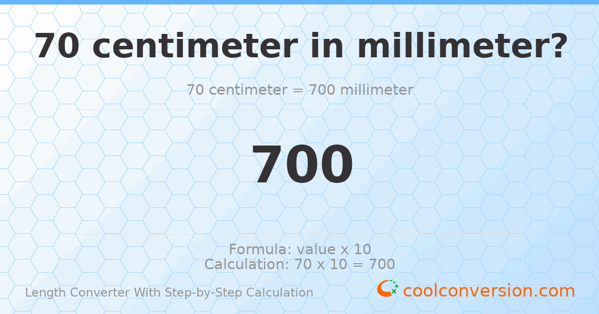 70 centimeters = 700 millimeters