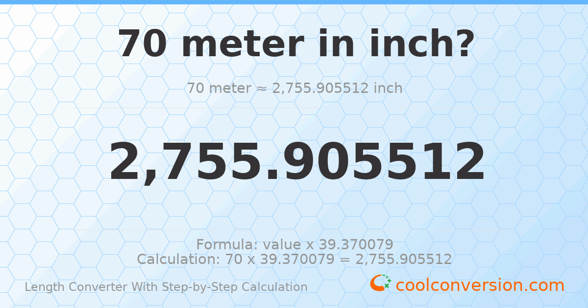 70 meters = 2755.91 inches