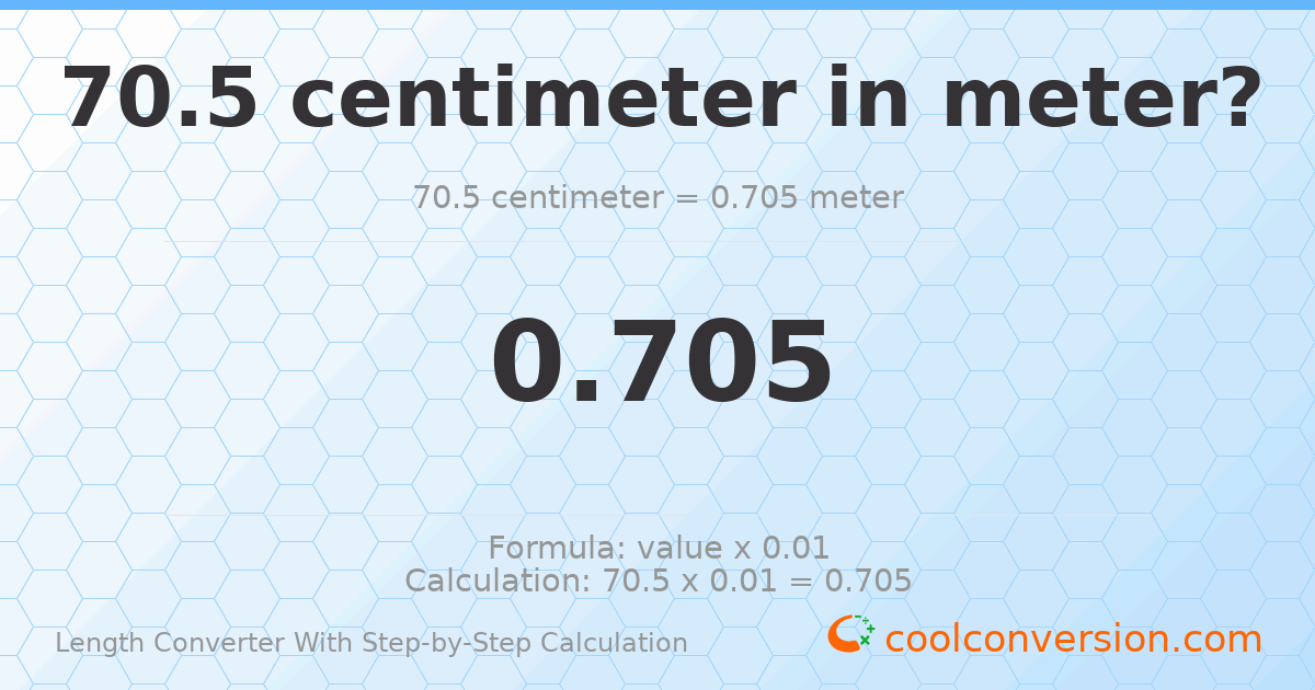 70.5 centimeters = 0.705 meters
