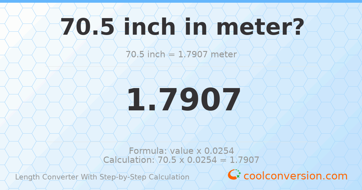 70.5 inches = 1.7907 meters