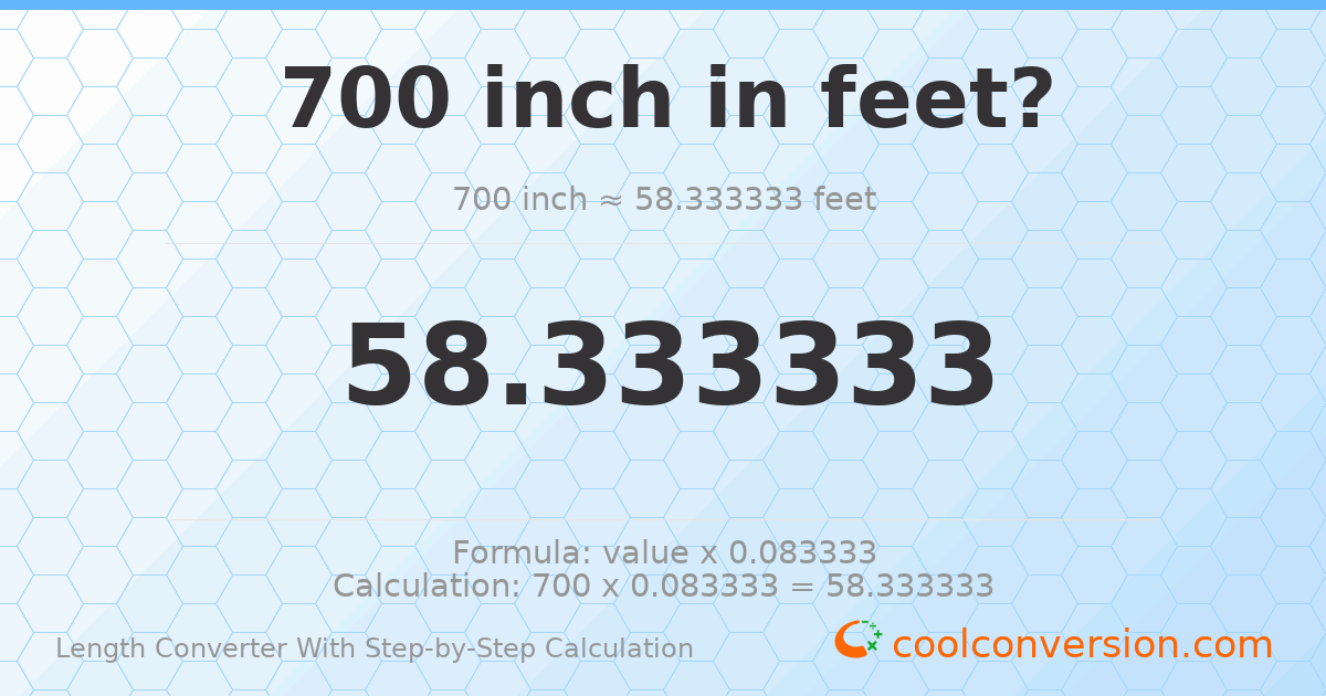 700 inches = 58.3333 feet