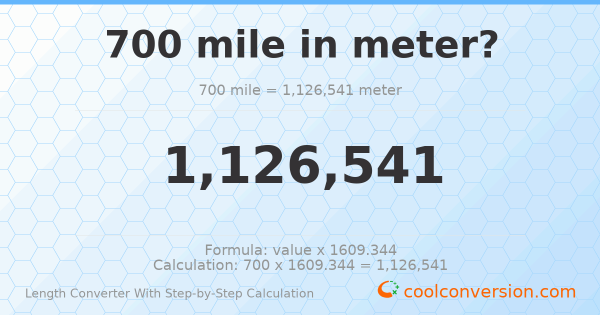 700 miles = 1126540 meters