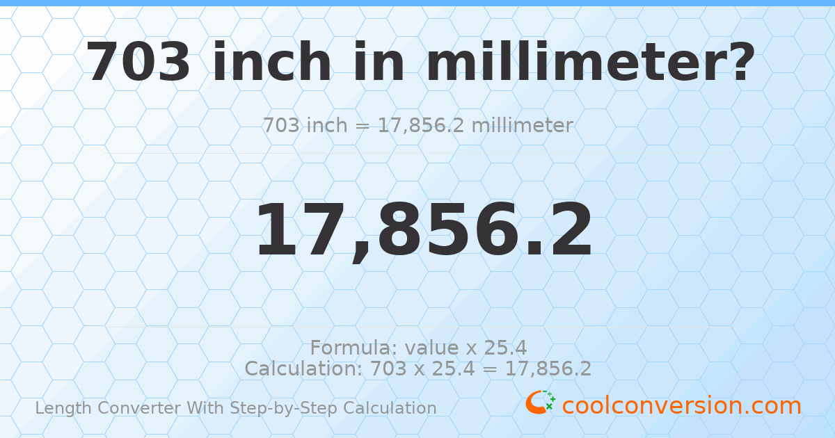 703 inches = 17856.2 millimeters
