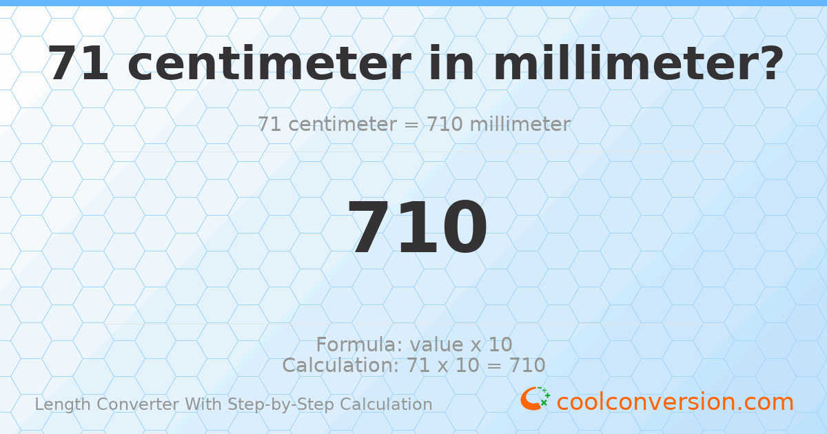 71 centimeters = 710 millimeters