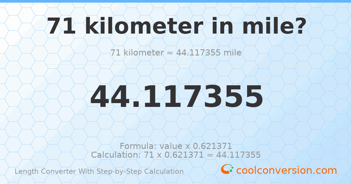 71 kilometers = 44.1174 miles
