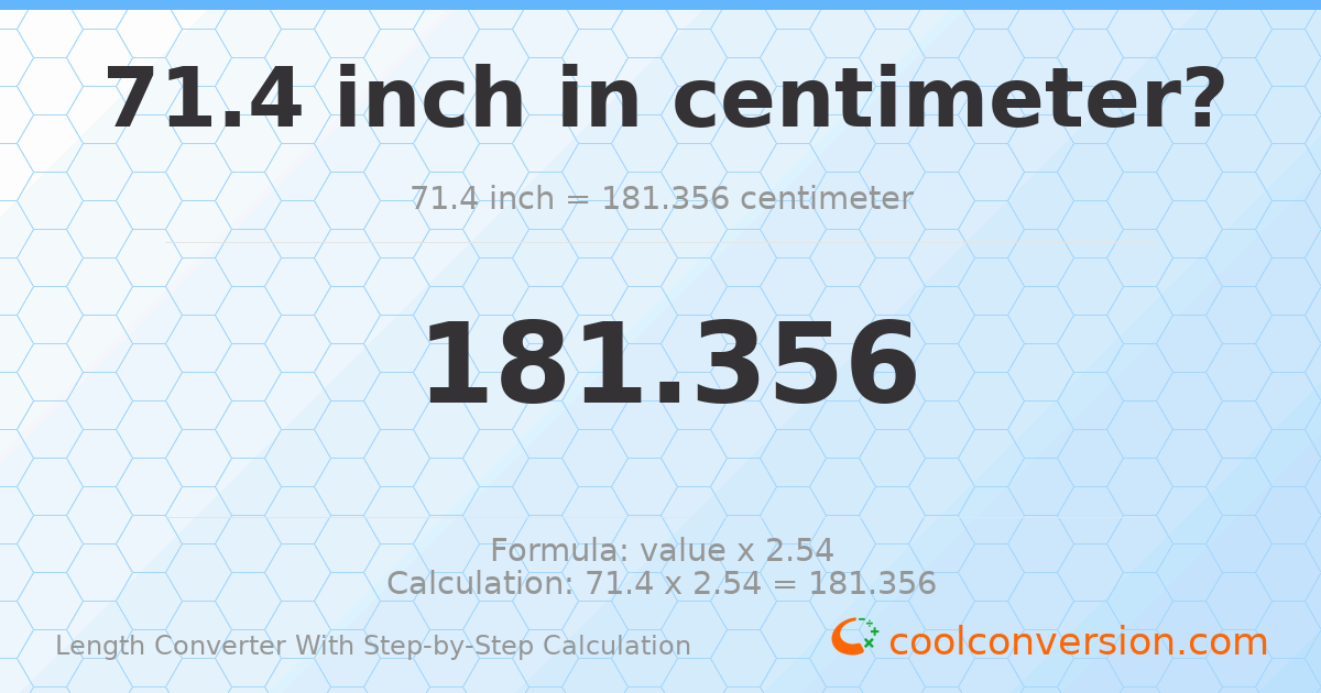 71.4 inches = 181.356 centimeters