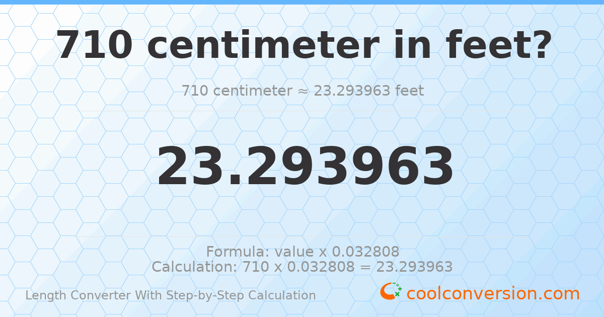 710 centimeters = 23.294 feet