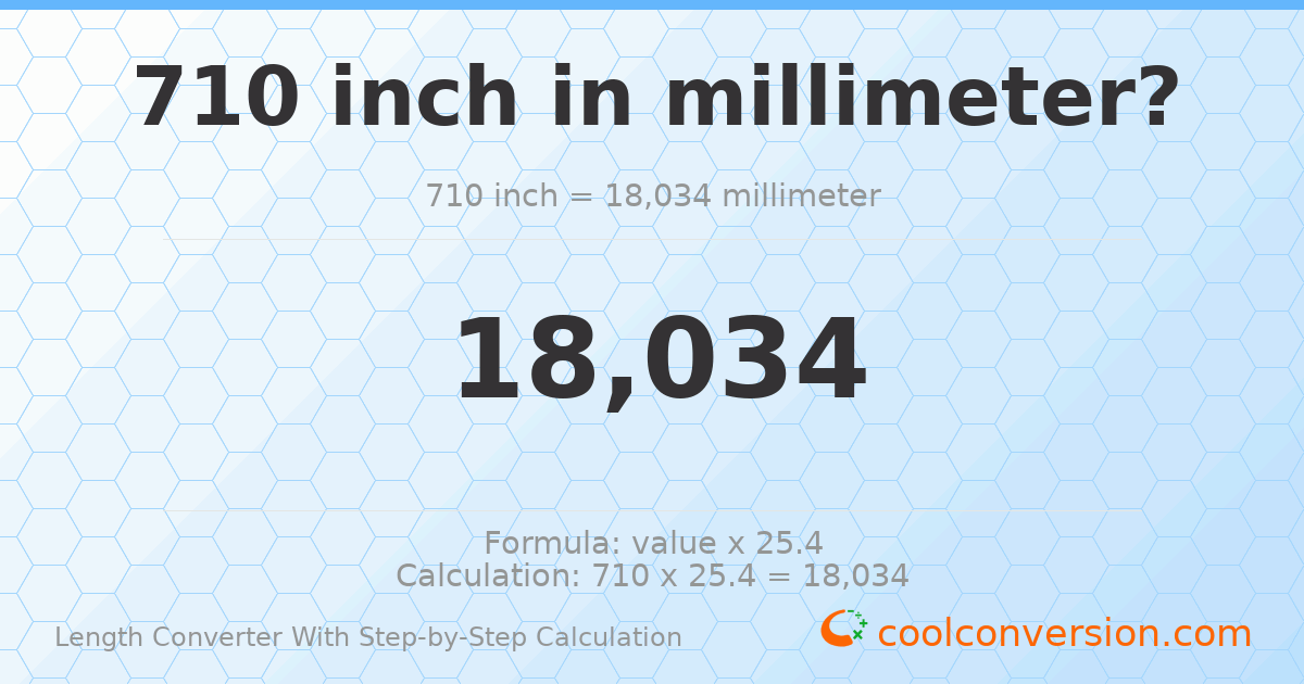 710 inches = 18034 millimeters