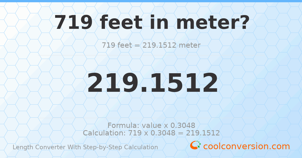 719 feet = 219.151 meters