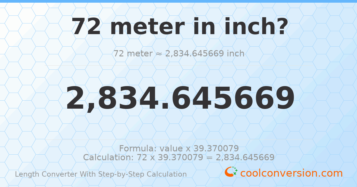 72 meters = 2834.65 inches