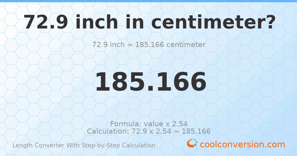 72.9 inches = 185.166 centimeters