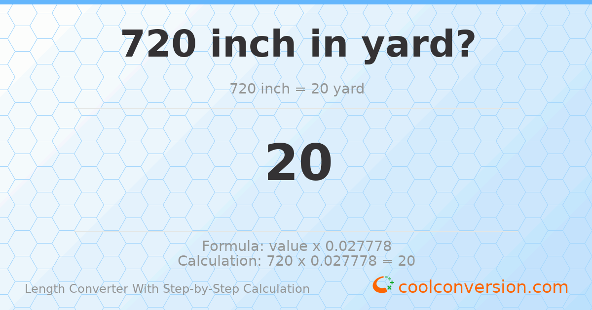 720 inches = 20 yards