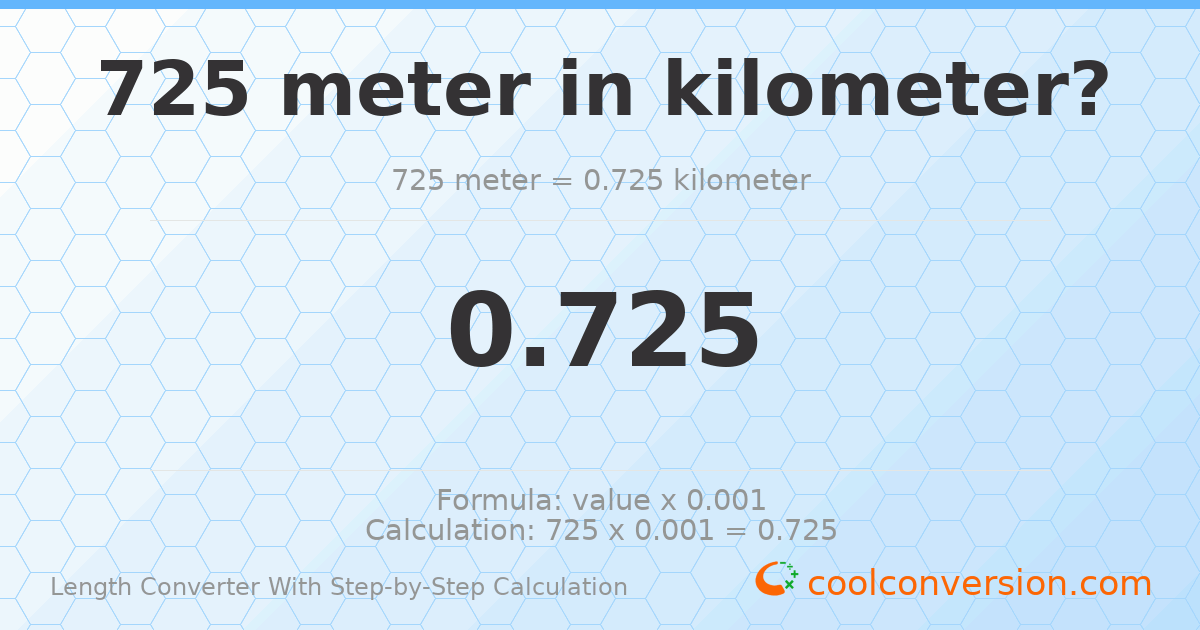 725 meters = 0.725 kilometers