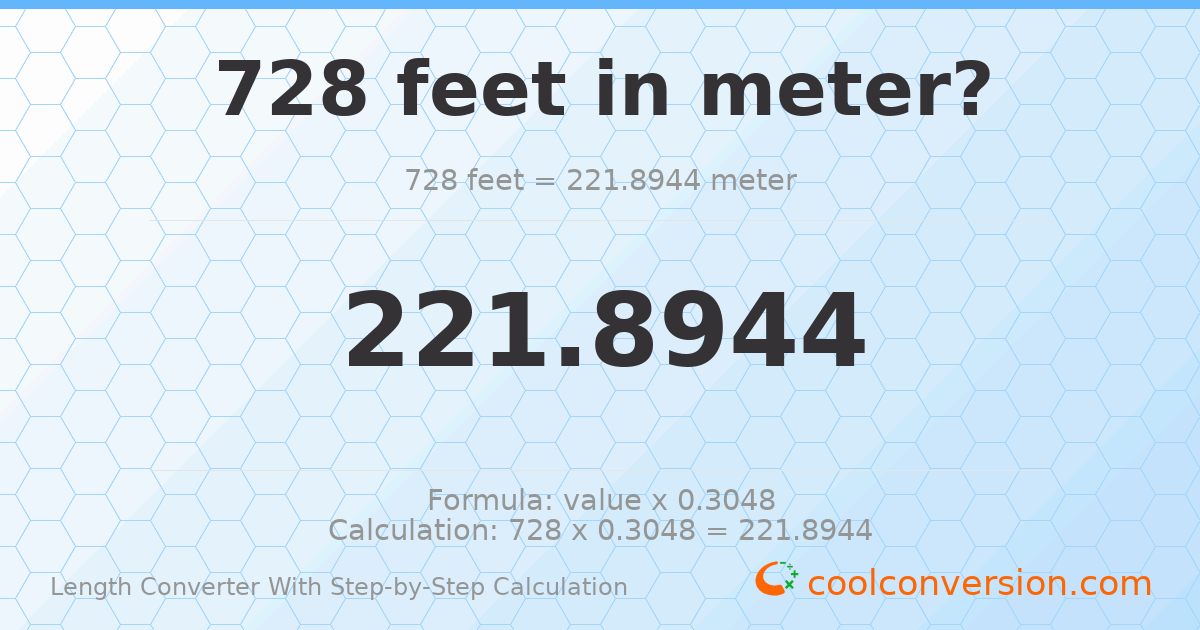 728 feet = 221.894 meters