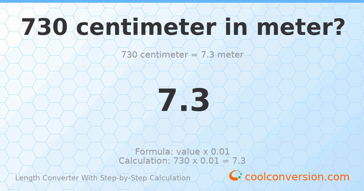 730 centimeters = 7.3 meters