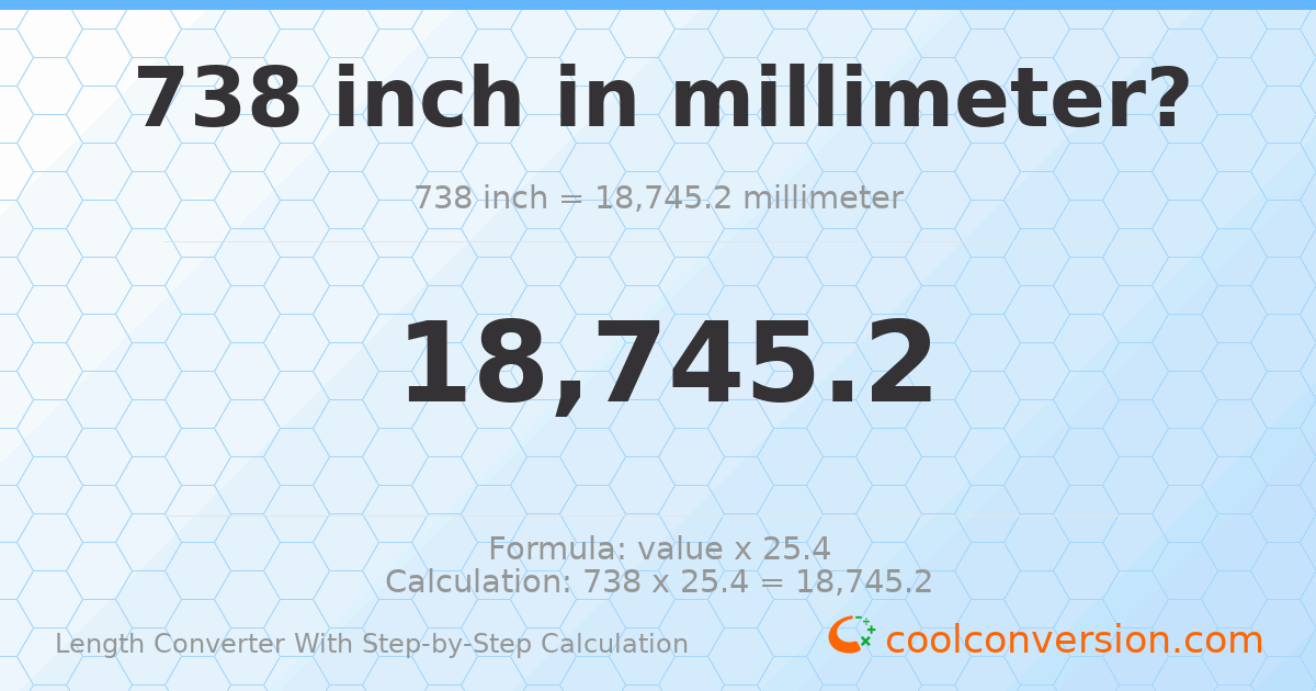 738 inches = 18745.2 millimeters