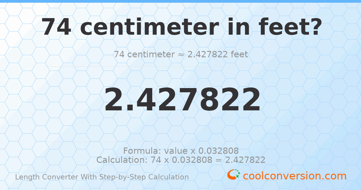 74 centimeters = 2.42782 feet