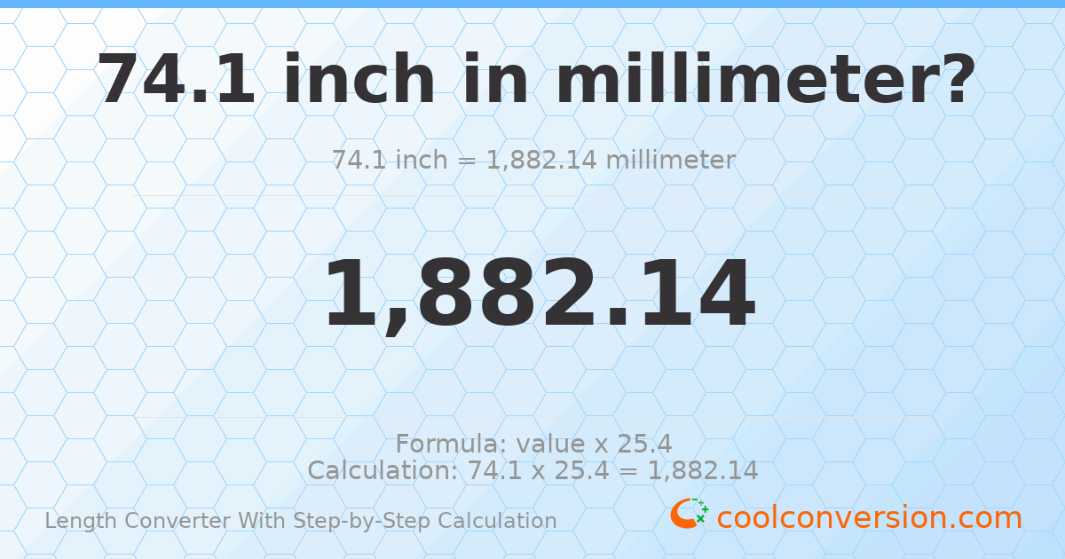 74.1 inches = 1882.14 millimeters