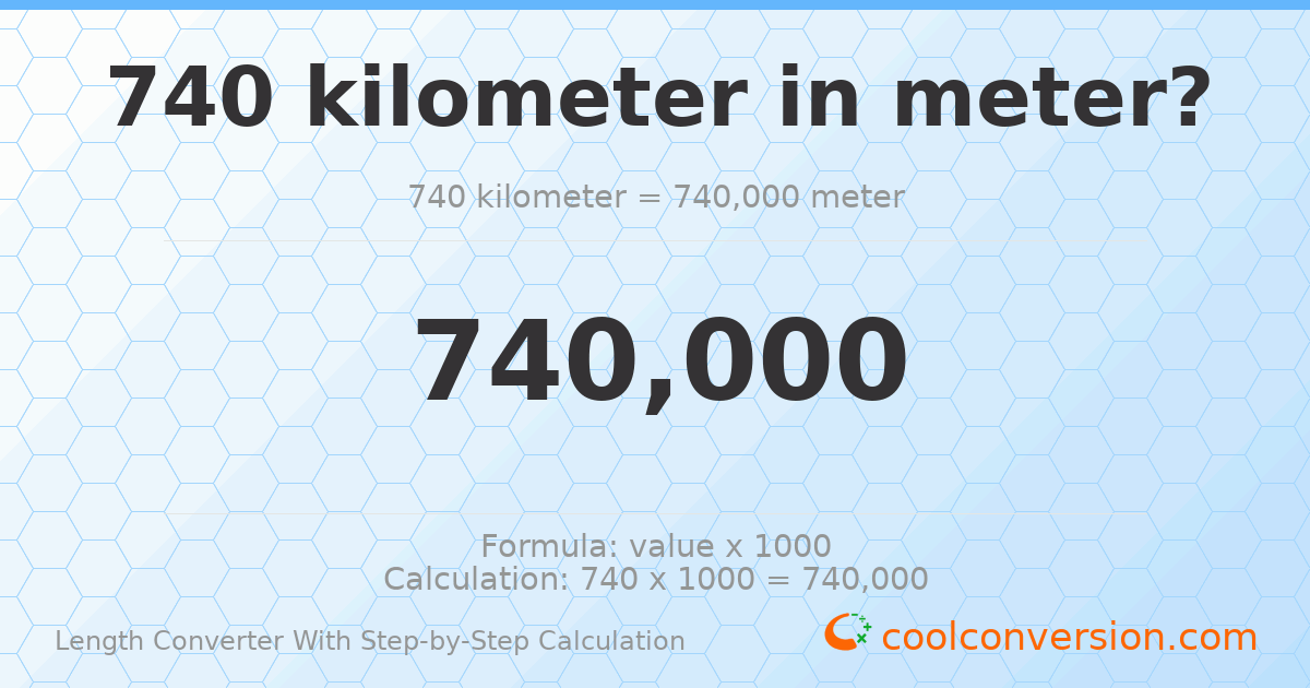740 kilometers = 740000 meters