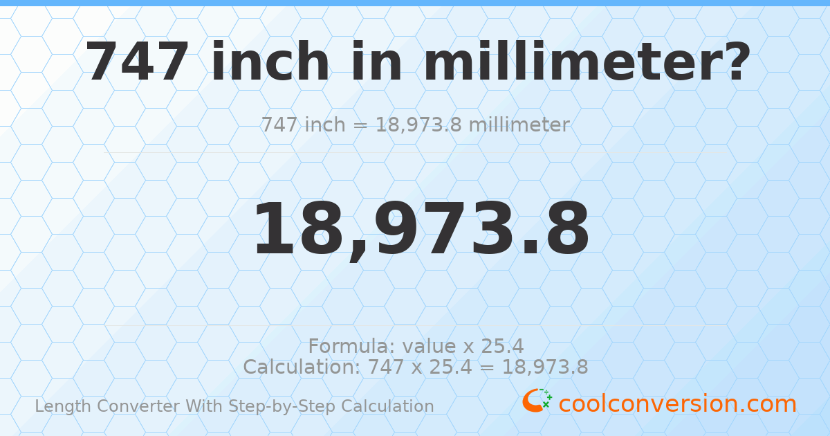 747 inches = 18973.8 millimeters