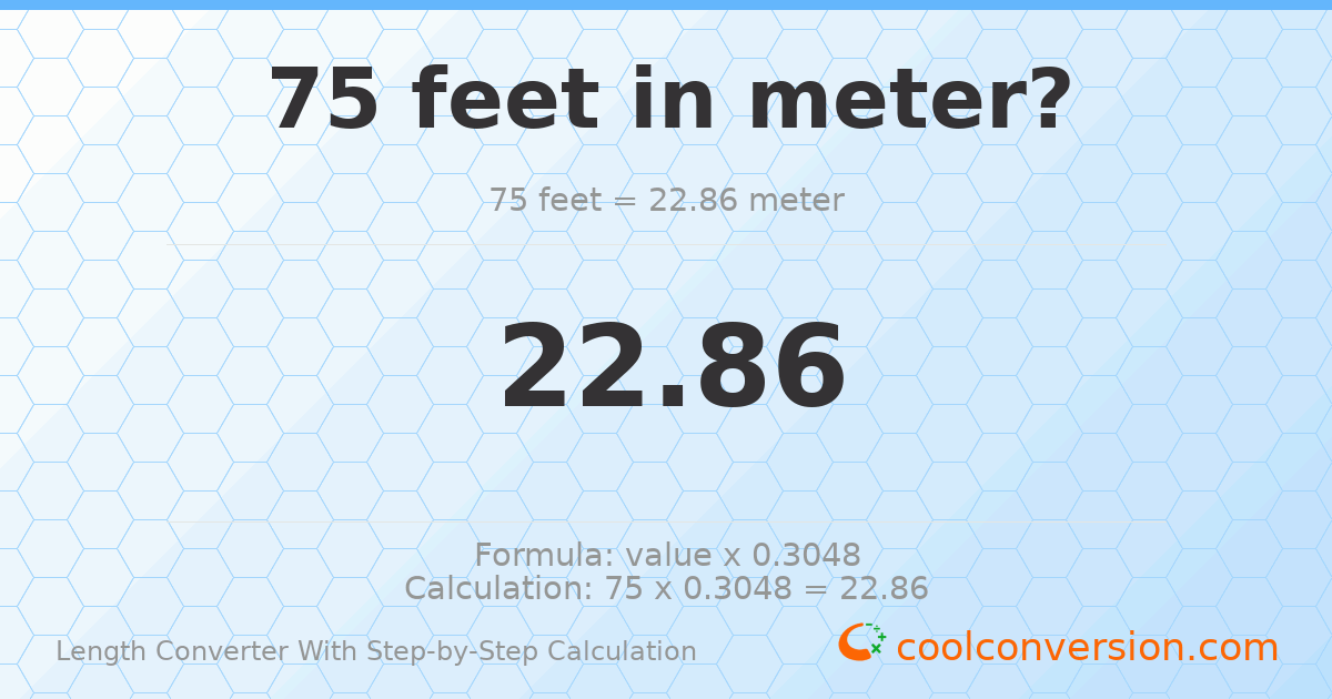 75 feet = 22.86 meters
