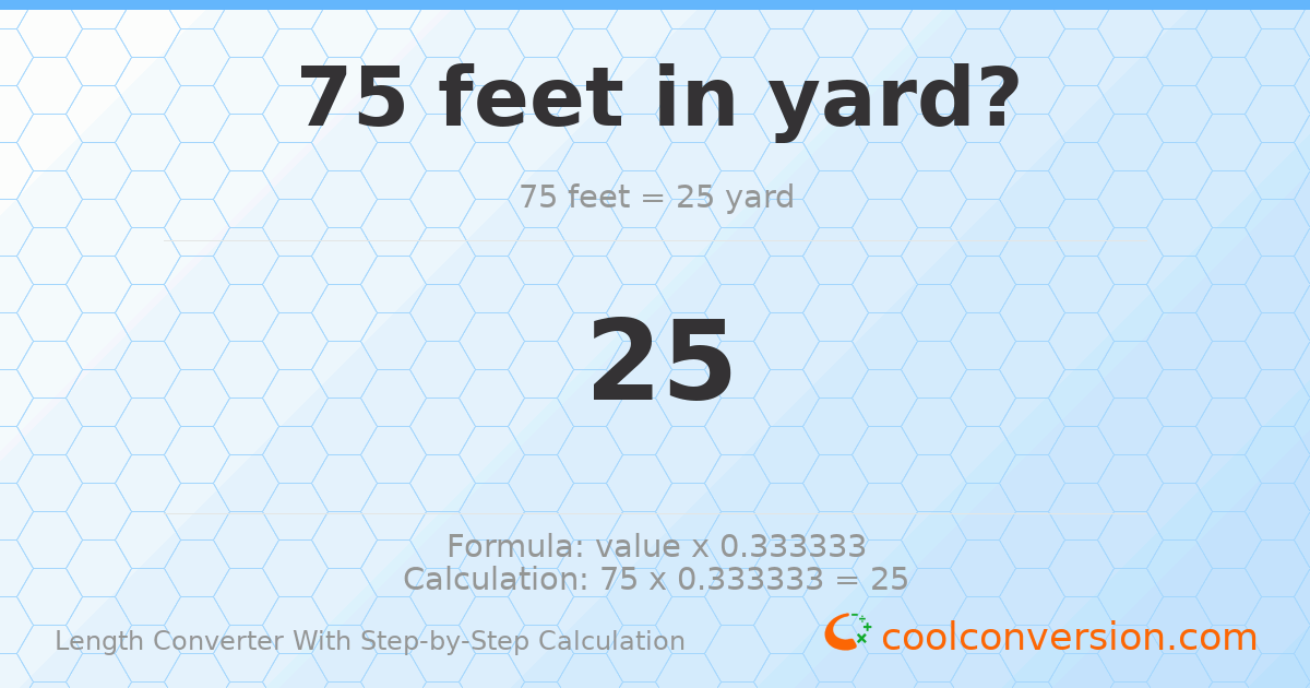 75 feet = 25 yards