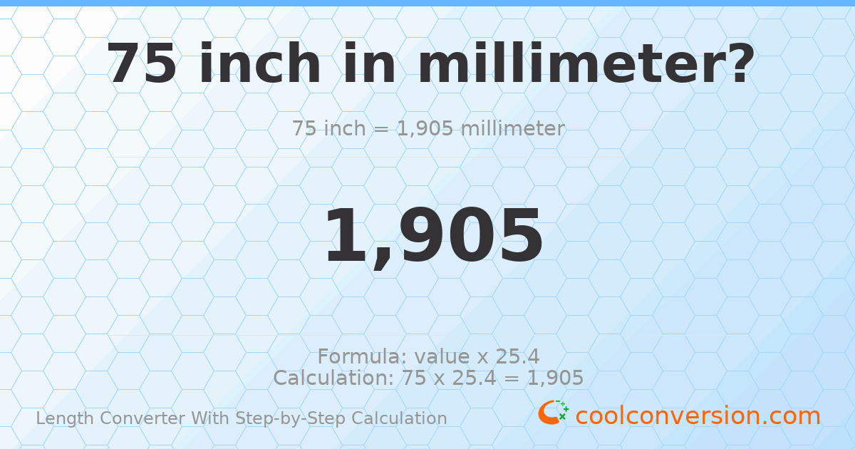 75 inches = 1905 millimeters