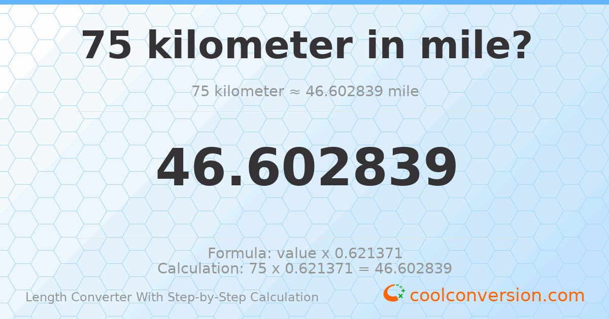 75 kilometers = 46.6028 miles