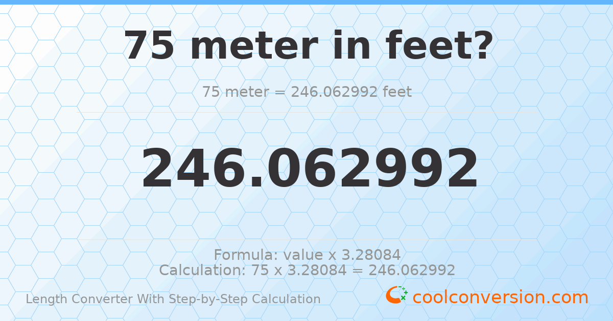 75 meters = 246.063 feet