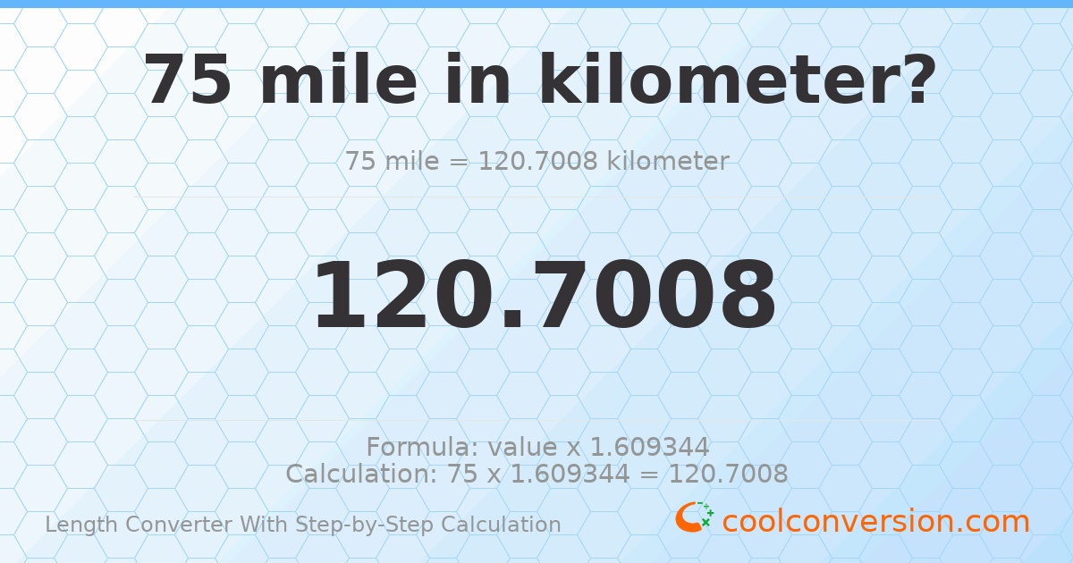 75 miles = 120.701 kilometers