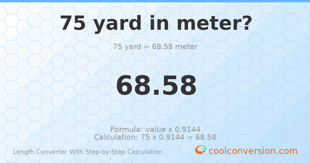 75 yards = 68.58 meters