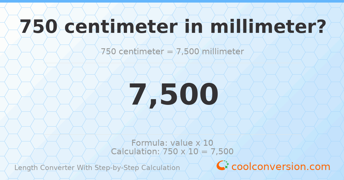 750 centimeters = 7500 millimeters
