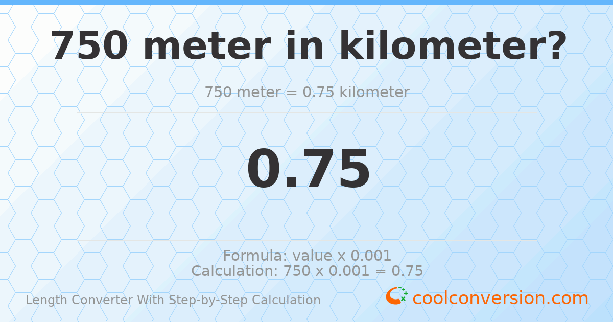 750 meters = 0.75 kilometers