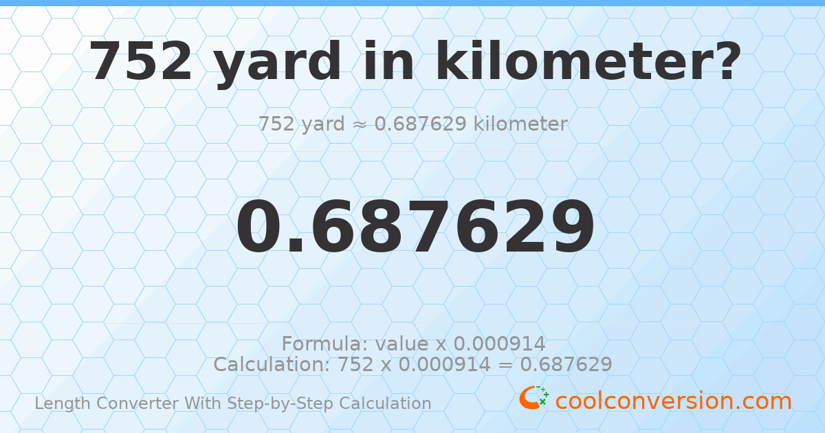 752 yards = 0.687629 kilometers