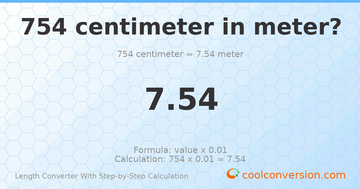 754 centimeters = 7.54 meters
