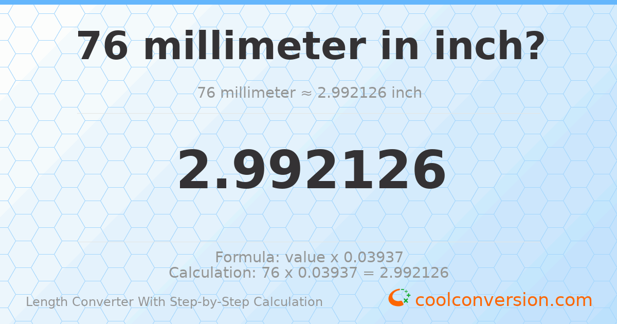 76 millimeters = 2.99213 inches